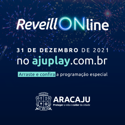 Prefeitura de Aracaju anuncia o ReveillOnline com shows, séries e filmes no AjuPlay (Arte: Secom/ Prefeitura de Aracaju)
