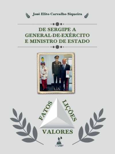 Livro "De Sergipe a General-de-Exército e Ministro de Estado: fatos, lições e valores", do autor sergipano general José Elito Carvalho Siqueira - Imagem: Reprodução